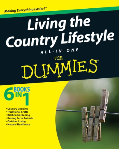 Living the Country Lifestyle All-In-One For Dummies (6 Books in 1)