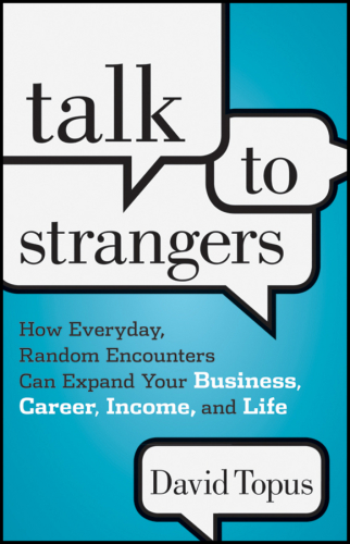 Talk to Strangers: How Everyday, Random Encounters Can Expand Your Business