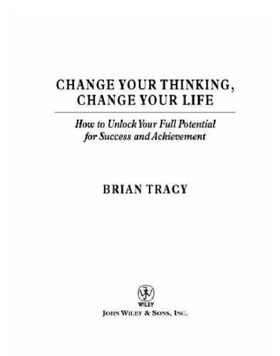 Change tour thinking, change your lier.: how to unlock your full potential for Success and Achievement