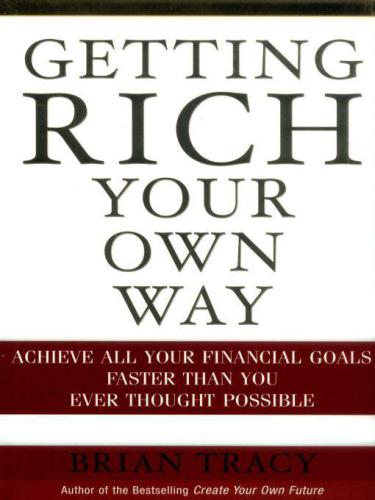 Getting rich from your own way: achieve all your financial goals faster than you ever thought possible