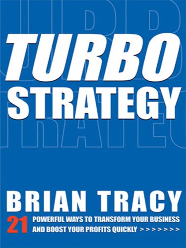 TurboStrategy 21 Powerful Ways to Transform Your Business and Boost Your Profits Quickly