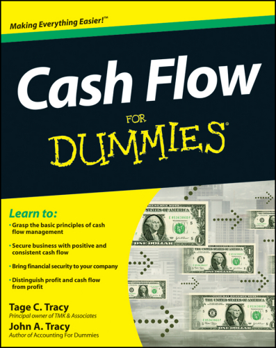 Cash flow for dummies [learn to: grasp the basic principles of cash flow management ; secure business with positive and consistent cash flow ; bring financial security to your company ; distinguish profit an cash flow from profit]