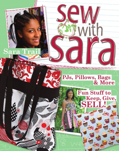 Sew with Sara: PJs, pillows, bags & more: fun stuff to keep, give, sell!