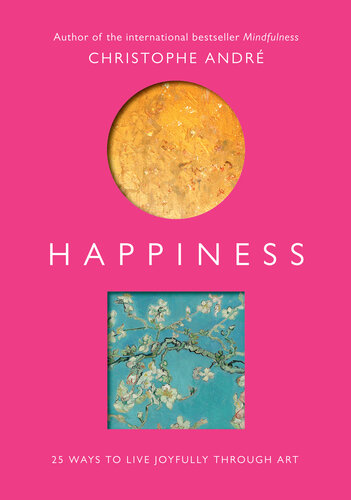 Happiness: 25 Ways to Live Joyfully Through Art