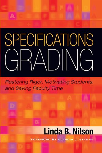 Specifications grading : restoring rigor, motivating students, and saving faculty time