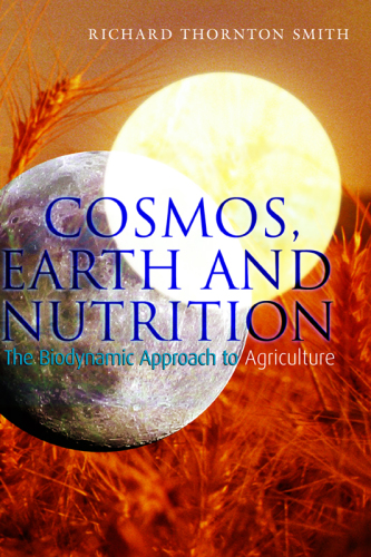 Cosmos, Earth and Nutrition: the Biodynamic Approach to Agriculture