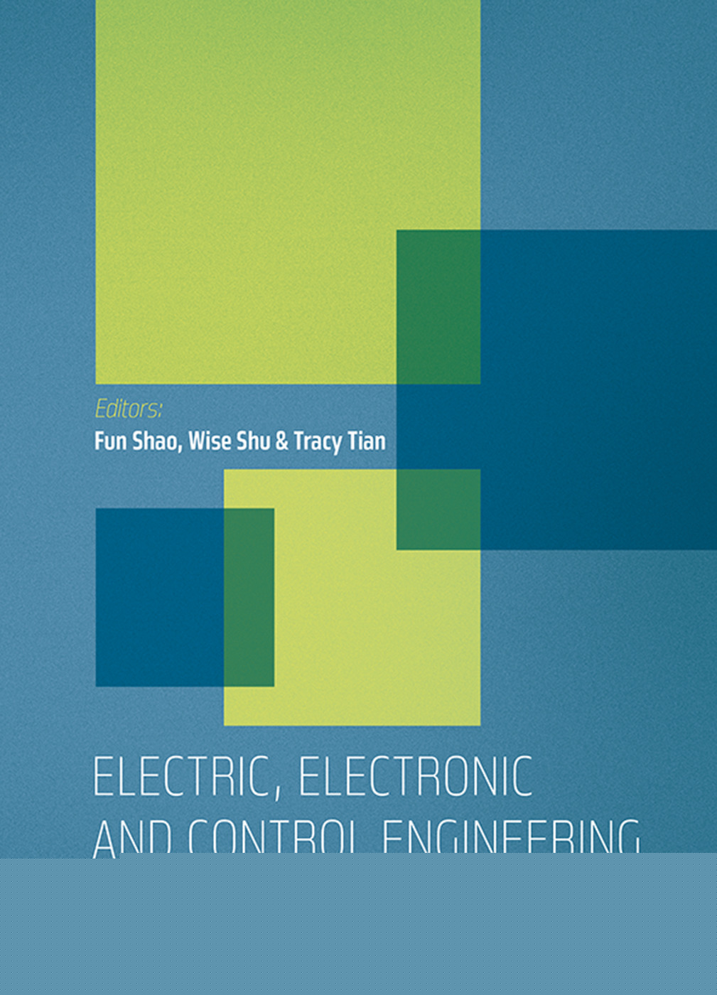 Electric, Electronic and Control Engineering: Proceedings of the 2015 International Conference on Electric, Electronic and Control Engineering (ICEECE 2015), Phuket Island, Thailand, 5-6 March 2015