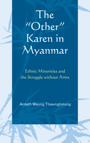 The 'other' Karen in Myanmar: ethnic minorities and the struggle without arms
