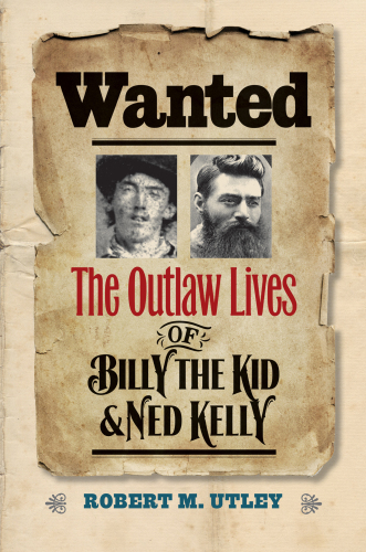 WANTED: the outlaw lives of billy the kid and ned kelly