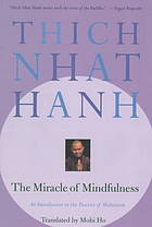 The Miracle of Mindfulness: An Introduction to the Practice of Meditation
