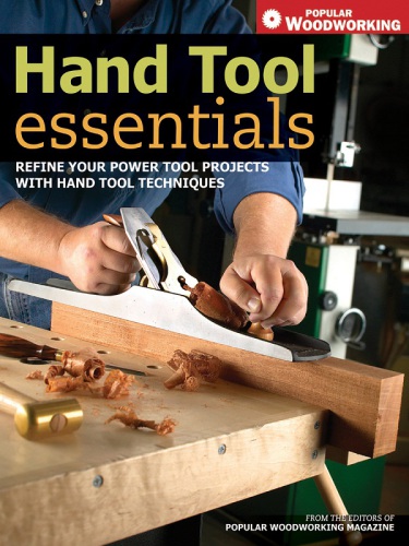 Hand tool essentials: refine your power tool projects with hand tool techniques