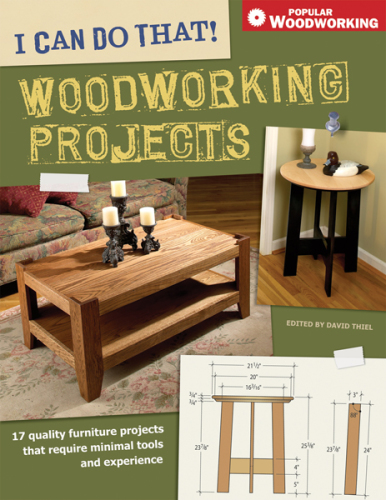I Can Do That! Woodworking Projects: 157 Quality Furniture Projects That Require Minimal Tools and Experience