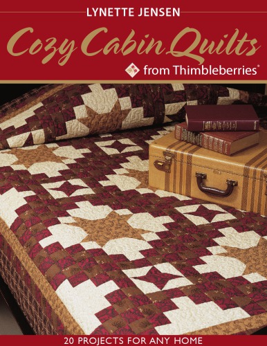 Cozy cabin quilts from Thimbleberries: 20 projects for any home