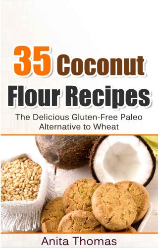 35 Coconut Flour Recipes: The Delicious Gluten-Free Paleo Alternative To Wheat