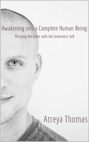 Awakening into a Complete Human Being: Merging the Outer with the Inner Most Self