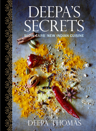 Deepa's secrets: slow-carb, new Indian cuisine
