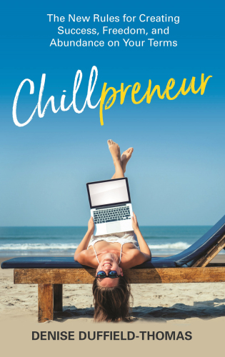 CHILLPRENEUR: how to run a wildly successful business without losing your mind (or your money!)