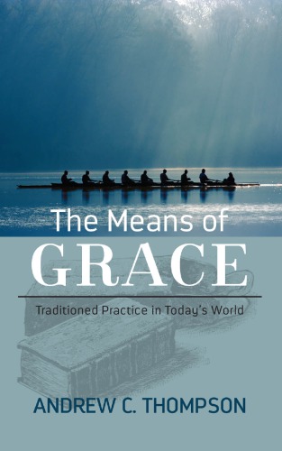 The means of grace: traditional practice in today's world