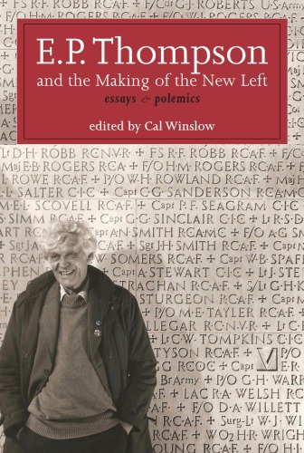 E.P. Thompson and the making of the new left: essays & polemics