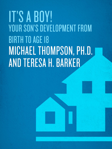 It's a boy!: understanding your son's development from birth to age 18