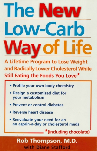 The new low-carb way of life: a lifetime program to lose weight and radically lower cholesterol while still eating the foods you love (including chocolate)