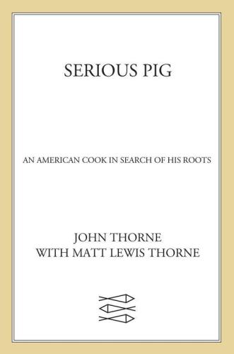 Serious Pig: An American Cook in Search of His Roots