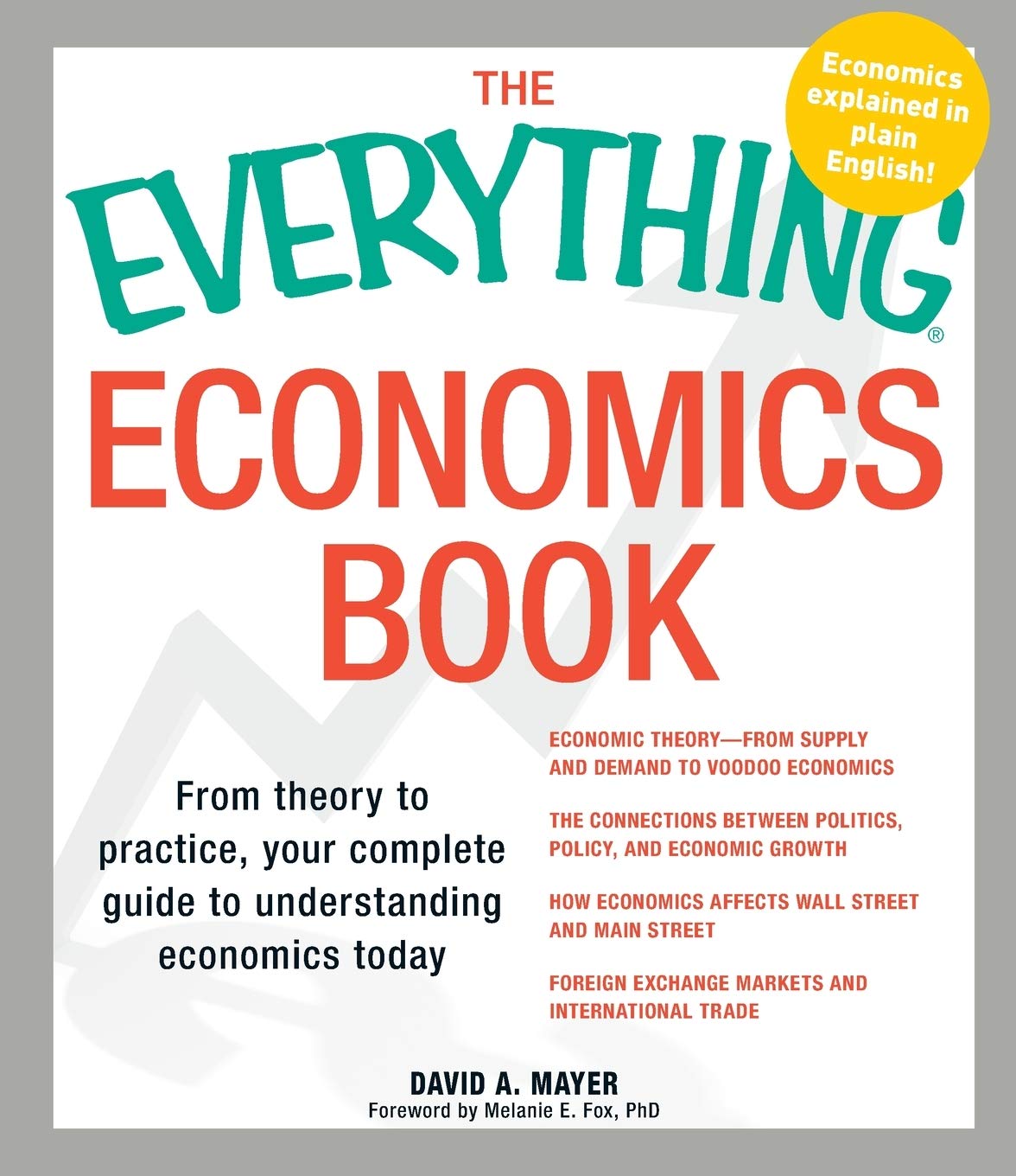 The Everything Economics Book: From theory to practice, your complete guide to understanding economics today