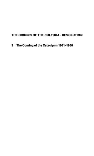 The Origins of the Cultural Revolution: Volume III: The Coming of the Cataclysm, 1961-1966