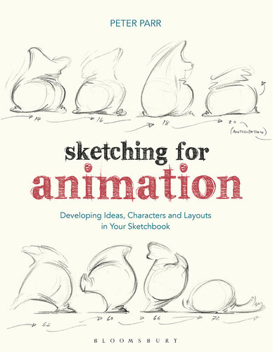 Sketching for Animation: Developing Ideas, Characters and Layouts in Your Sketchbook