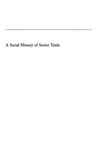 A Social History of Soviet Trade: Trade Policy, Retail Practices, and Consumption, 1917-1953