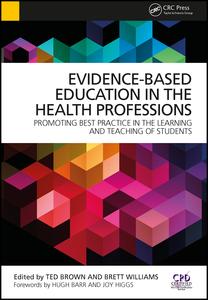 Evidence-Based Education in the Health Professions: Promoting Best Practice in the Learning and Teaching of Students
