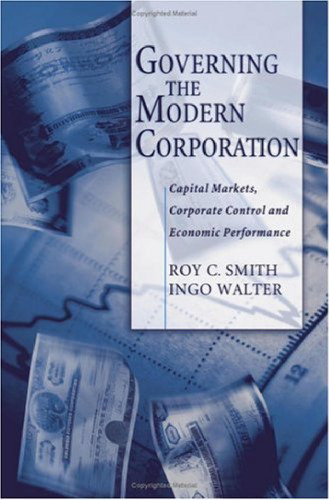 Governing the Modern Corporation: Capital Markets, Corporate Control, and Economic Performance