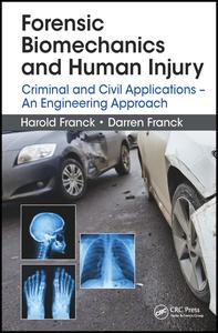 Forensic Biomechanics and Human Injury: Criminal and Civil Applications - An Engineering Approach