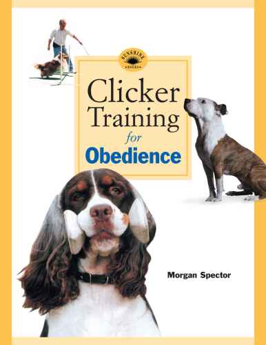 Clicker training for obedience: shaping top performance-- positively