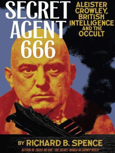 Secret Agent 666: Aleister Crowley, British Intelligence and the Occult