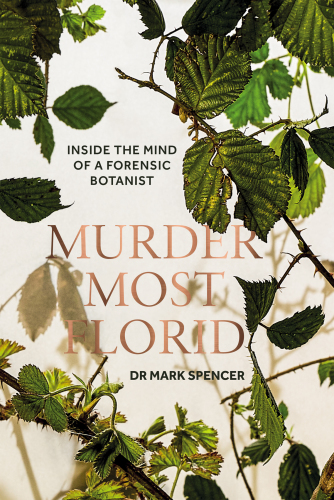 Murder most florid: inside the mind of a forensci botanist