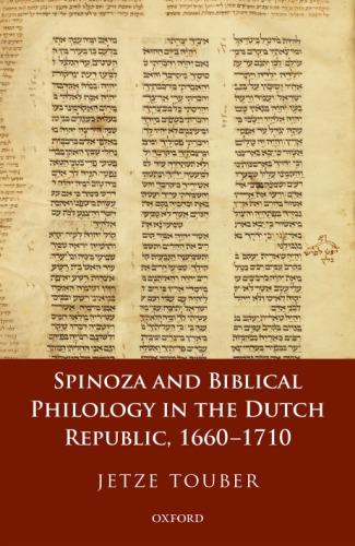 Spinoza and Biblical philology in the Dutch Republic, 1660-1710
