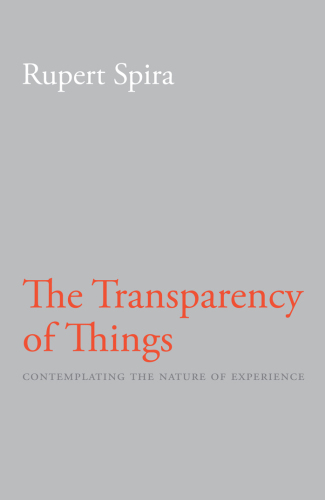 The transparency of things: contemplating the nature of experience