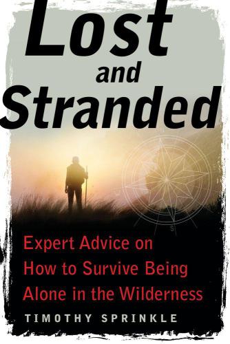 Lost and stranded: expert advice on how to survive being alone in the wilderness
