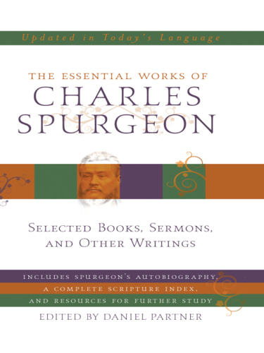 The essential works of Charles Spurgeon: selected books, sermons, and other writings