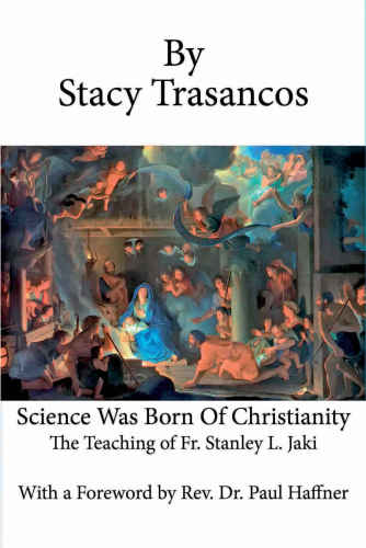 Science was born of Christianity: the teaching of Father Stanley L. Jaki