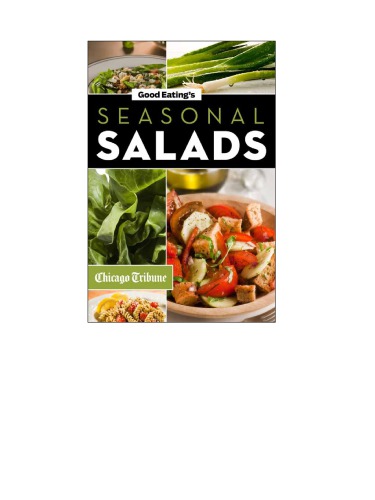 Good Eating's Seasonal Salads: Fresh and Creative Recipes for Spring, Summer, Winter, and Fall