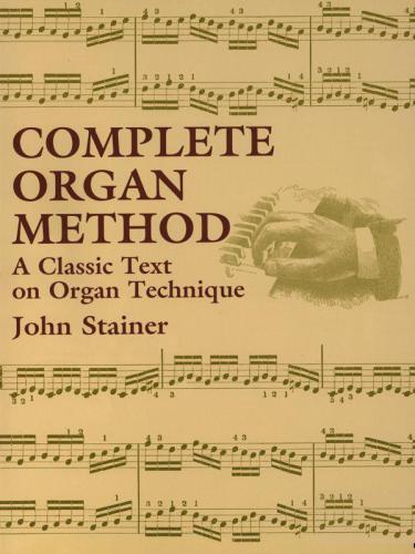 Complete Organ Method. ; A Classic Text on Organ Technique