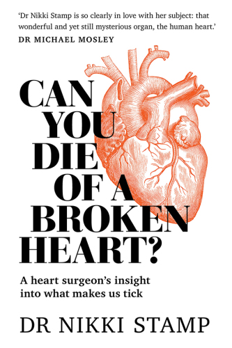 Can you die of a broken heart?: a heart surgeon's insight into what makes us tick
