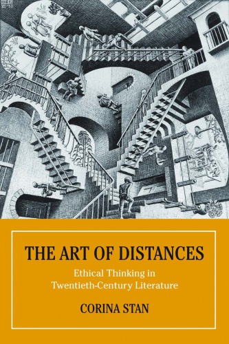 The Art of Distances: Ethical Thinking in Twentieth-Century European Literature