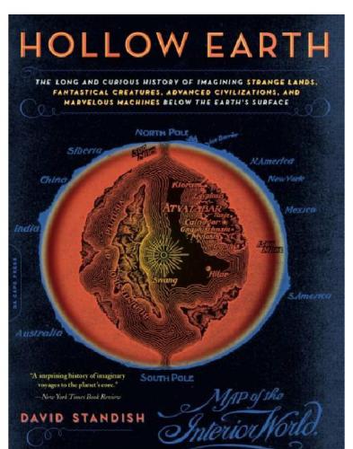 Hollow Earth: the Long and Curious History of Imagining Strange Lands, Fantastical Creatures, Advanced Civilizatio