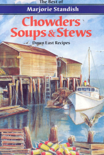 The best of Majorie Standish chowders soups & stews: downeast recipes