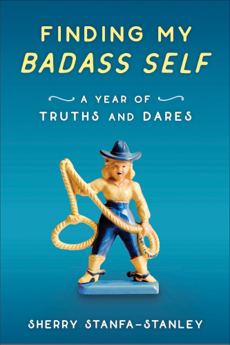 Finding my badass self: a year of truths and dares