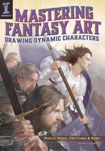 Mastering fantasy art--drawing dynamic characters: People, Poses, Creatures and More