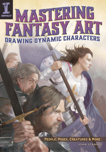 Mastering fantasy art--drawing dynamic characters: People, Poses, Creatures and More